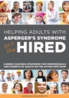 Helping Adults with Asperger's Syndrome Get & Stay Hired : Career Coaching Strategies for Professionals and Parents of Adults on the Autism Spectrum - Book