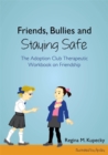 Friends, Bullies and Staying Safe : The Adoption Club Therapeutic Workbook on Friendship - Book
