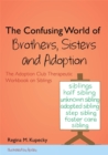 The Confusing World of Brothers, Sisters and Adoption : The Adoption Club Therapeutic Workbook on Siblings - Book
