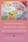 Maintaining Recovery from Eating Disorders : Avoiding Relapse and Recovering Life - Book