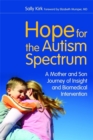 Hope for the Autism Spectrum : A Mother and Son Journey of Insight and Biomedical Intervention - Book