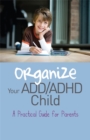 Organize Your ADD/ADHD Child : A Practical Guide for Parents - Book