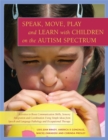 Speak, Move, Play and Learn with Children on the Autism Spectrum : Activities to Boost Communication Skills, Sensory Integration and Coordination Using Simple Ideas from Speech and Language Pathology - Book