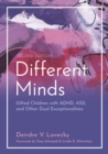 Different Minds : Gifted Children with ADHD, ASD, and Other Dual Exceptionalities - Book