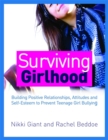 Surviving Girlhood : Building Positive Relationships, Attitudes and Self-Esteem to Prevent Teenage Girl Bullying - Book