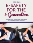 E-Safety for the i-Generation : Combating the Misuse and Abuse of Technology in Schools - Book