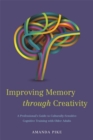 Improving Memory through Creativity : A Professional's Guide to Culturally Sensitive Cognitive Training with Older Adults - Book