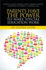 Parents Have the Power to Make Special Education Work : An Insider Guide - Book