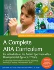 A Complete ABA Curriculum for Individuals on the Autism Spectrum with a Developmental Age of 4-7 Years : A Step-by-Step Treatment Manual Including Supporting Materials for Teaching 150 Intermediate Sk - Book