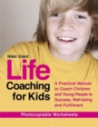 Life Coaching for Kids : A Practical Manual to Coach Children and Young People to Success, Well-Being and Fulfilment - Book