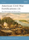 American Civil War Fortifications (3) : The Mississippi and River Forts - eBook
