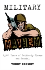 Military Mayhem : 2,500 Years of Soldierly Sleaze and Scandal - Book