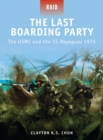 The Last Boarding Party : The USMC and the SS Mayaguez 1975 - Book