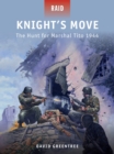 Knight’s Move : The Hunt for Marshal Tito 1944 - Book