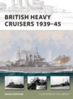 British Heavy Cruisers 1939-45 - Book