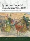 Byzantine Imperial Guardsmen 925–1025 : The Taghmata and Imperial Guard - Book