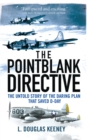 The Pointblank Directive : The Untold Story of the Daring Plan That Saved D-Day - Book