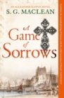 A Game of Sorrows : Alexander Seaton 2, from the author of the prizewinning Seeker historical thrillers - Book