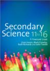 Secondary Science 11 to 16 : A Practical Guide - Book