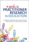 A Guide to Practitioner Research in Education - Book