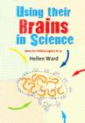 Using their Brains in Science : Ideas for Children Aged 5 to 14 - eBook