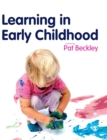 Learning in Early Childhood : A Whole Child Approach from birth to 8 - Book