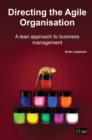 Directing the Agile Organisation : A lean approach to business management - eBook