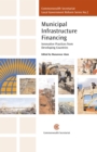 Municipal Infrastructure Financing : Innovative Practices from Developing Countries - Book