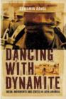 Dancing with Dynamite : Stategies for Change from Latin Social Movements - Book