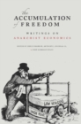 The Accumulation of Freedom : Writings on Anarchist Economics - eBook