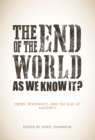 The End of the World as We Know It? : Crisis, Resistance, and the Age of Austerity - eBook