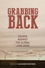 Grabbing Back : Essays Against the Global Land Grab - eBook