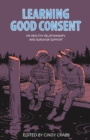 Learning Good Consent : On Healthy Relationships and Survivor Support - Book