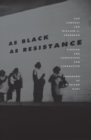As Black as Resistance : Finding the Conditions for Liberation - eBook