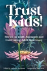 Trust Kids! : Stories on Youth Autonomy and Confronting Adult Supremacy - eBook