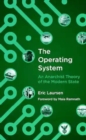 The Operating System : An anarchist Theory of the Modern State - Book