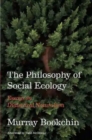 The Philosophy Of Social Ecology : Essays on Dialectical Naturalism - Book