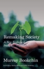 Remaking Society : A New Ecological Politics - eBook