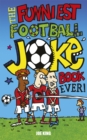 The Funniest Football Joke Book Ever! : Updated with hilarious new jokes for Euro 2024 - Book