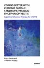 Coping Better With Chronic Fatigue Syndrome/Myalgic Encephalomyelitis : Cognitive Behaviour Therapy for CFS/ME - eBook