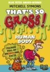 That's So Gross!: Human Body - Book