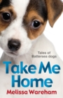 Take Me Home: Tales of Battersea Dogs - Book