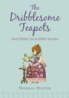 The Dribblesome Teapots and Other Incredible Stories - Book