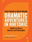 Dramatic Adventures in Rhetoric : A Guide for Actors, Directors and Playwrights - Book