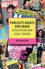 Publicity Rights and Image : Exploitation and Legal Control - Book