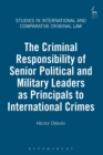 The Criminal Responsibility of Senior Political and Military Leaders as Principals to International Crimes - Book