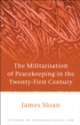 The Militarisation of Peacekeeping in the Twenty-First Century - Book