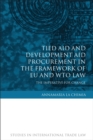 Tied Aid and Development Aid Procurement in the Framework of EU and WTO Law : The Imperative for Change - Book