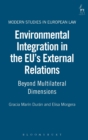 Environmental Integration in the EU's External Relations : Beyond Multilateral Dimensions - Book