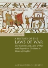 A History of the Laws of War: Volume 2 : The Customs and Laws of War with Regards to Civilians in Times of Conflict - Book